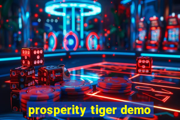 prosperity tiger demo